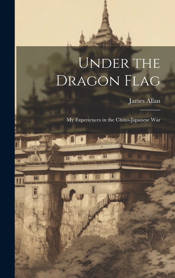 Under the Dragon Flag by James Allan, Hardcover | Indigo Chapters