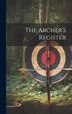 The Archer's Register by Anonymous, Hardcover | Indigo Chapters