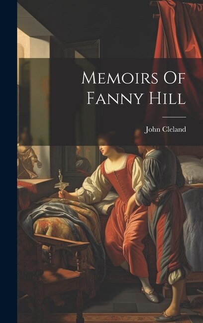 Memoirs Of Fanny Hill by John Cleland, Hardcover | Indigo Chapters