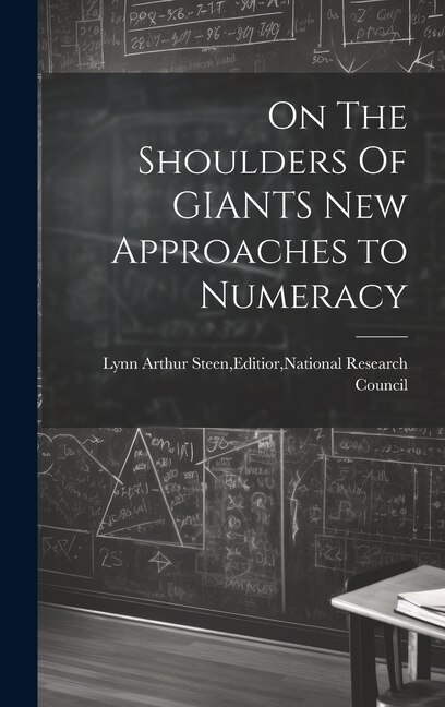 On The Shoulders Of GIANTS New Approaches to Numeracy by Editior National Re Lynn Arthur Steen, Hardcover | Indigo Chapters