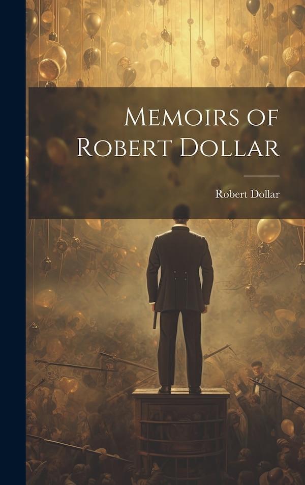 Memoirs of Robert Dollar, Hardcover | Indigo Chapters