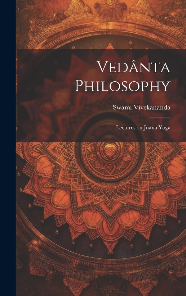 Vedânta Philosophy by Swami Vivekananda, Hardcover | Indigo Chapters
