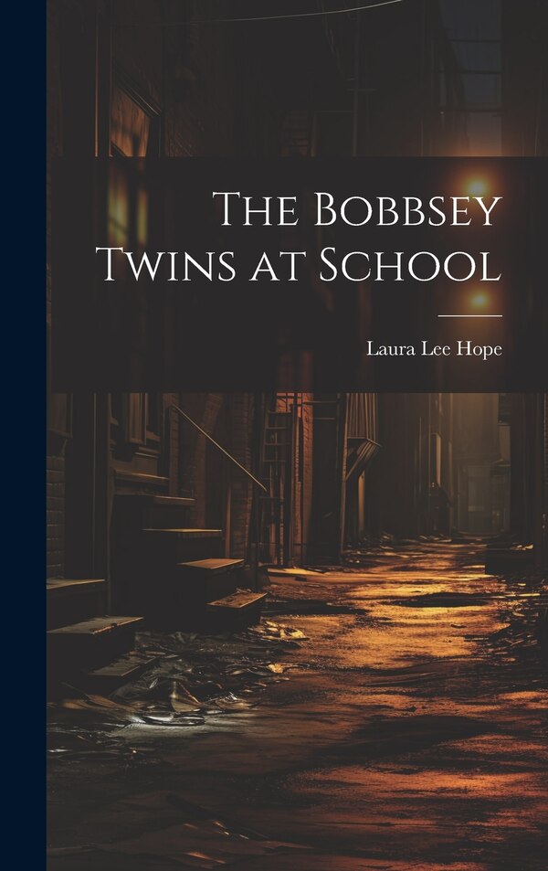 The Bobbsey Twins at School by Laura Lee Hope, Hardcover | Indigo Chapters