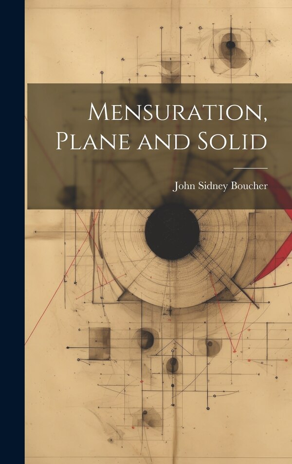 Mensuration Plane and Solid by John Sidney Boucher, Hardcover | Indigo Chapters