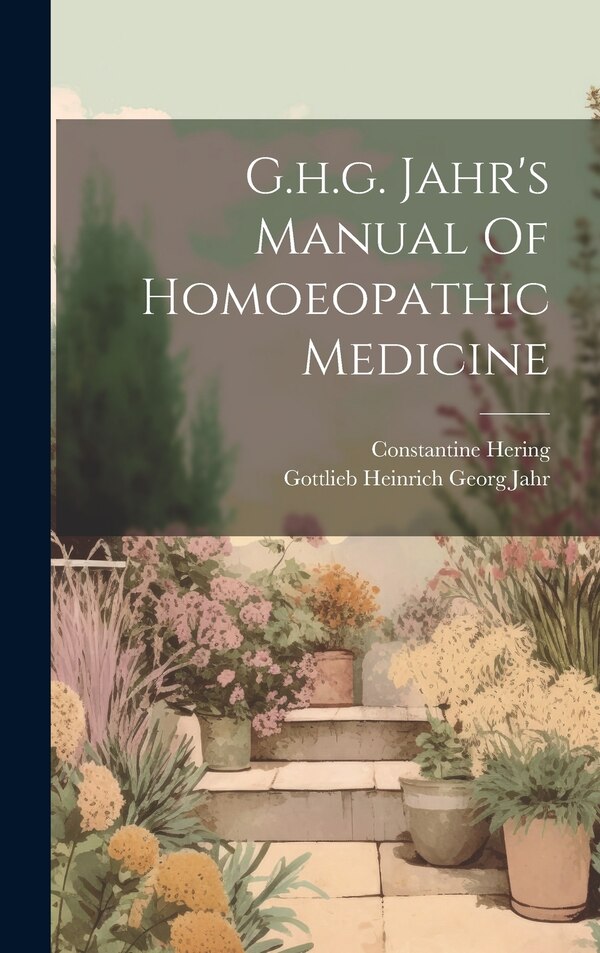 G.h.g. Jahr's Manual Of Homoeopathic Medicine by Constantine Hering, Hardcover | Indigo Chapters