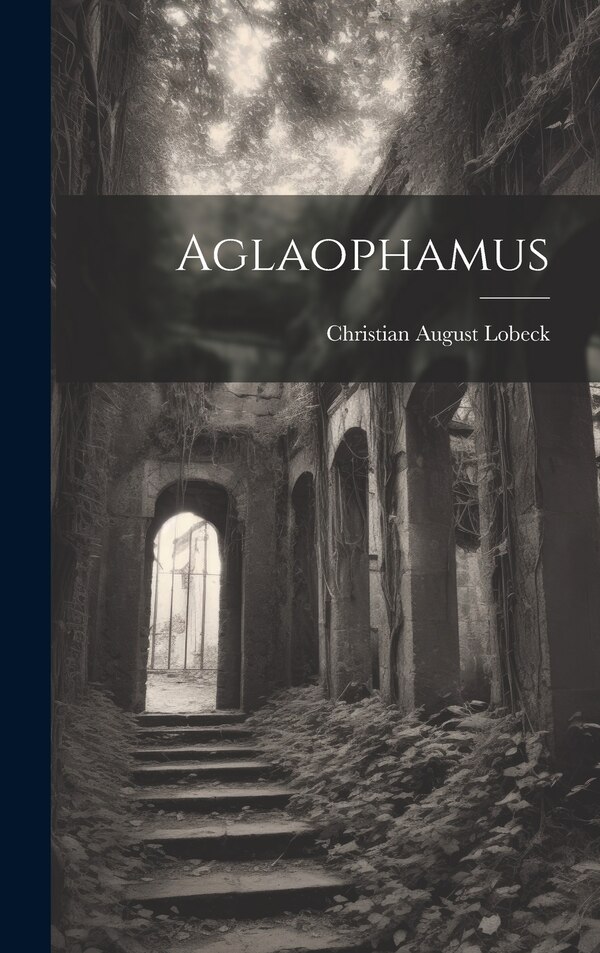 Aglaophamus by Christian August Lobeck, Hardcover | Indigo Chapters