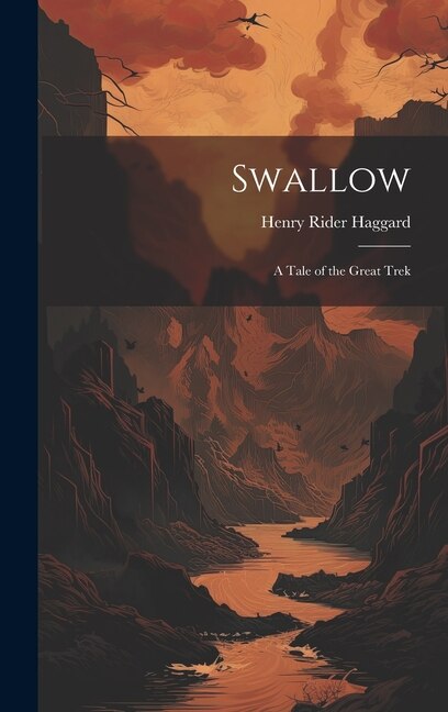 Swallow by H Rider Haggard, Hardcover | Indigo Chapters