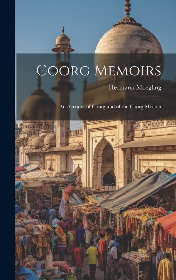 Coorg Memoirs by Hermann Moegling, Hardcover | Indigo Chapters