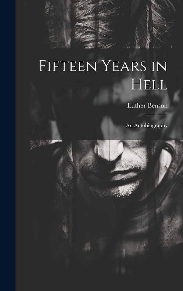 Fifteen Years in Hell by Luther Benson, Hardcover | Indigo Chapters