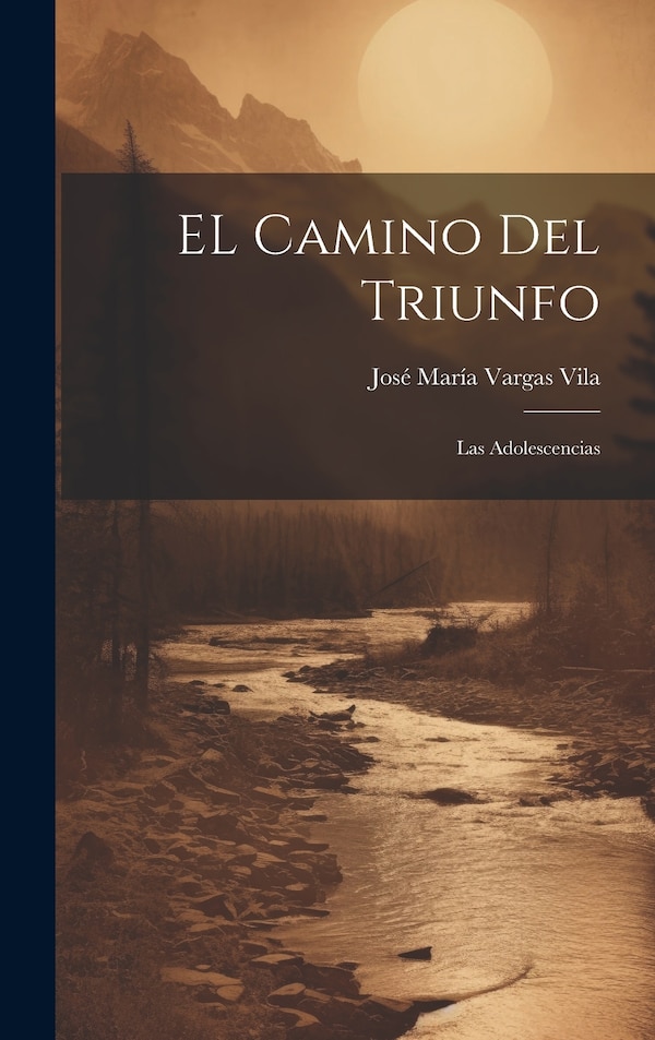 EL camino del triunfo by José María Vargas Vila, Hardcover | Indigo Chapters