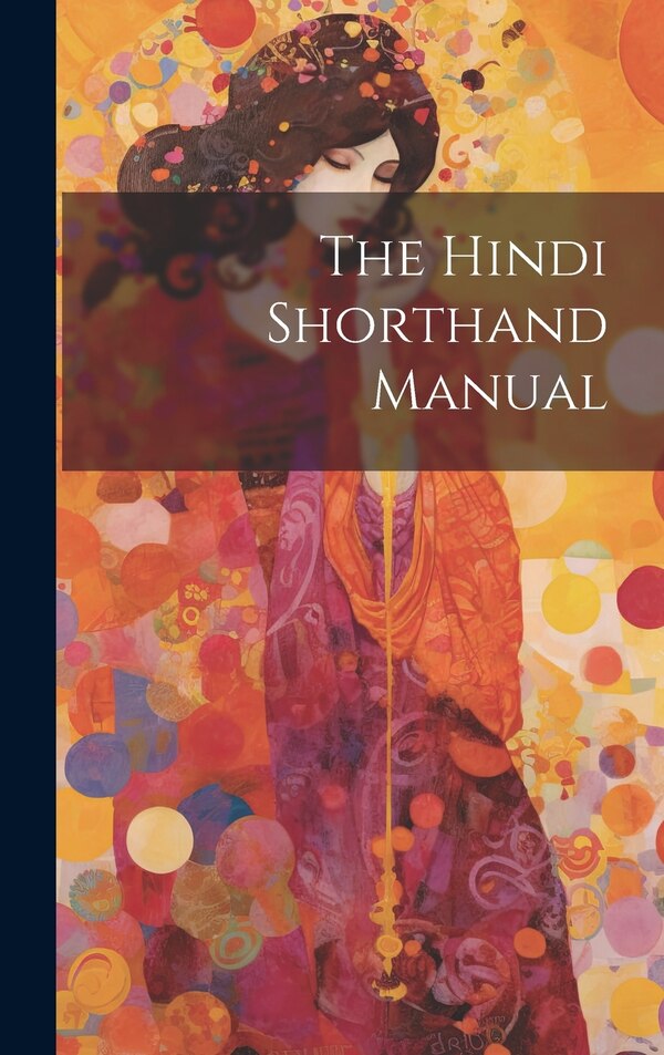The Hindi Shorthand Manual by Anonymous, Hardcover | Indigo Chapters