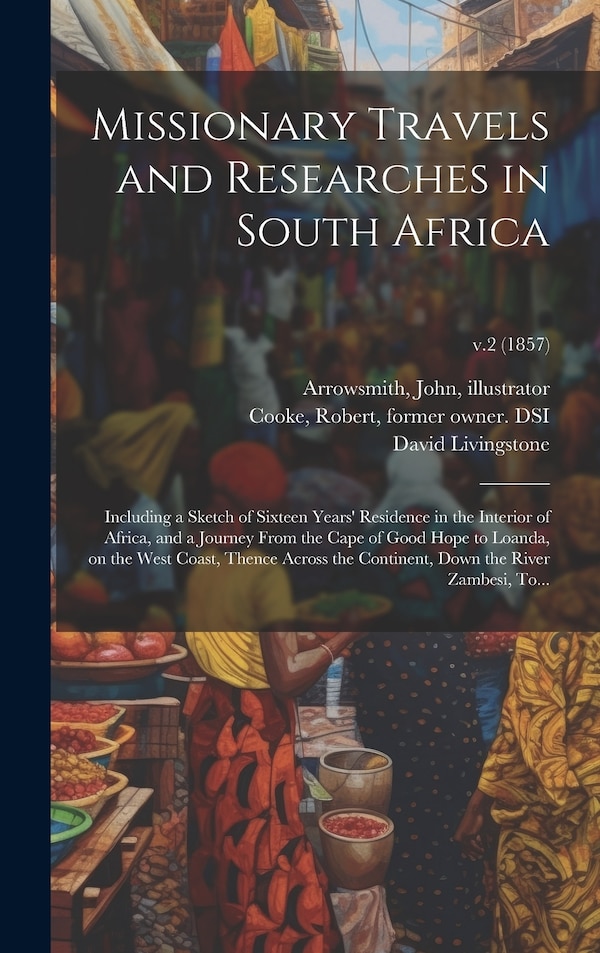 Missionary Travels and Researches in South Africa by David 1813-1873 Livingstone, Hardcover | Indigo Chapters