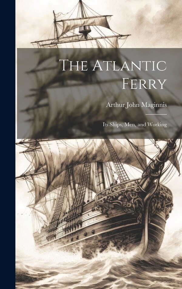 The Atlantic Ferry by Arthur John Maginnis, Hardcover | Indigo Chapters