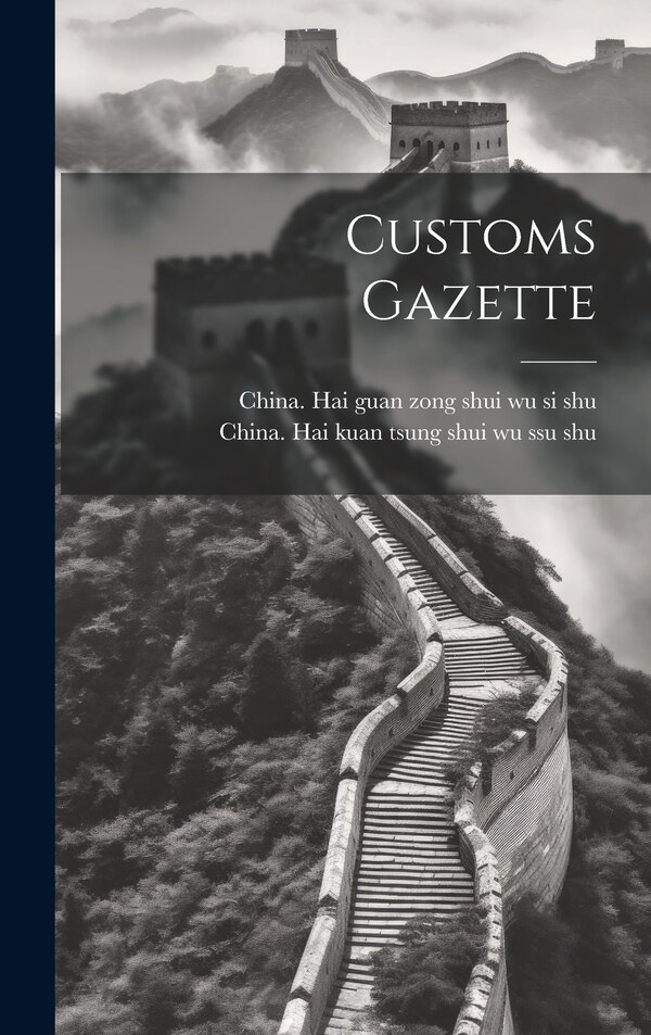 Customs Gazette by China Hai Guan Zong Shui Wu Si Shu, Hardcover | Indigo Chapters