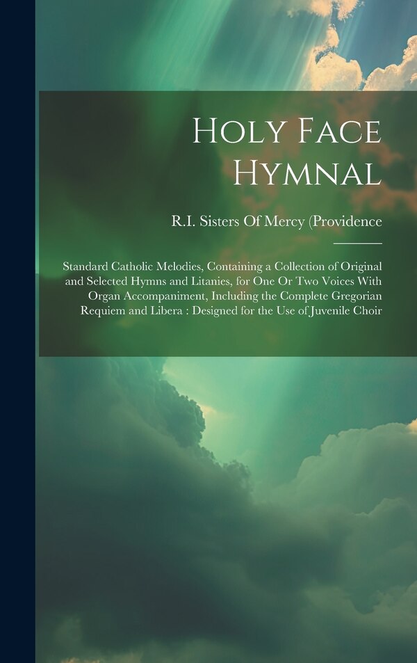 Holy Face Hymnal by R I Sisters of Mercy (Providence, Hardcover | Indigo Chapters