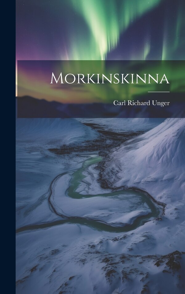 Morkinskinna by Carl Richard Unger, Hardcover | Indigo Chapters