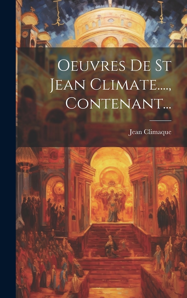 Oeuvres De St Jean Climate . Contenant. by Jean Climaque, Hardcover | Indigo Chapters