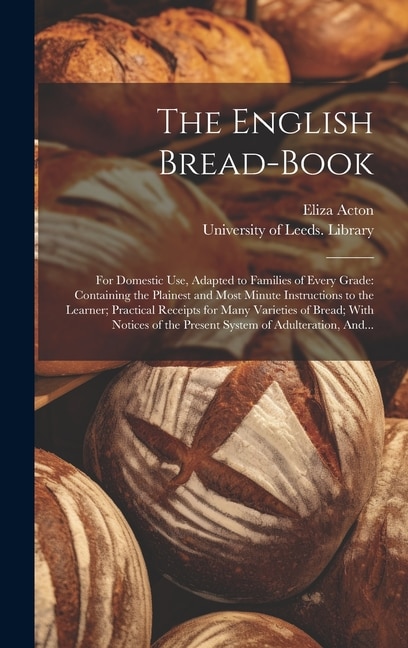 The English Bread-book by Eliza 1799-1859 Acton, Hardcover | Indigo Chapters