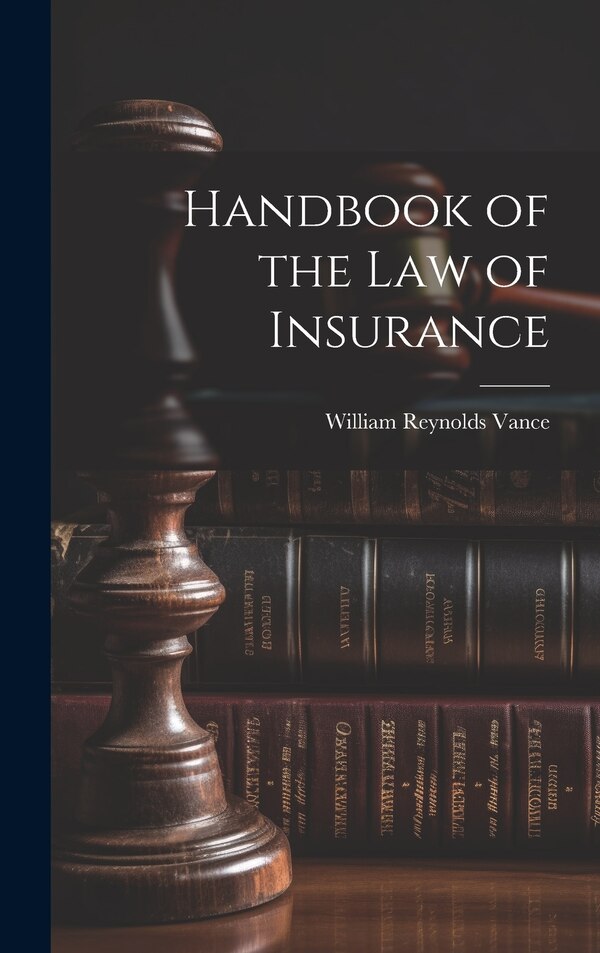 Handbook of the Law of Insurance by William Reynolds Vance, Hardcover | Indigo Chapters