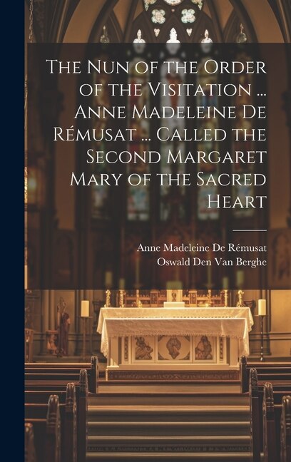 The Nun of the Order of the Visitation by Oswald Den Van Berghe, Hardcover | Indigo Chapters
