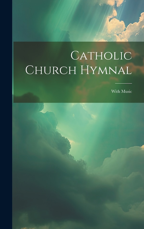 Catholic Church Hymnal by Anonymous, Hardcover | Indigo Chapters