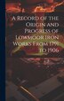 A Record of the Origin and Progress of Lowmoor Iron Works From 1791 to 1906 by Anonymous, Hardcover | Indigo Chapters