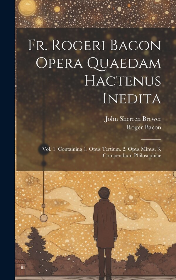 Fr. Rogeri Bacon Opera Quaedam Hactenus Inedita by John Sherren Brewer, Hardcover | Indigo Chapters