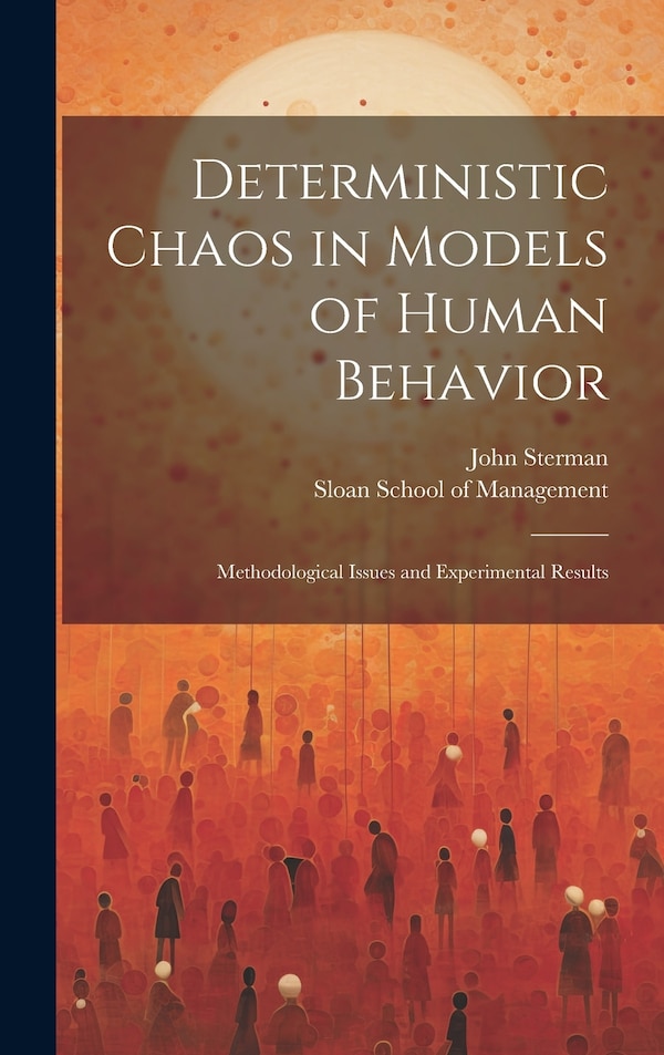 Deterministic Chaos in Models of Human Behavior by John Sterman, Hardcover | Indigo Chapters