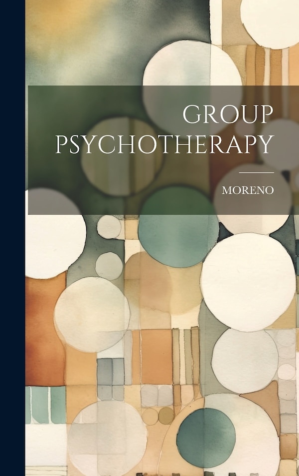 Group Psychotherapy by Moreno Moreno, Hardcover | Indigo Chapters