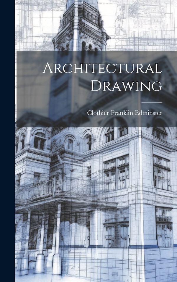 Architectural Drawing by Clothier Franklin Edminster, Hardcover | Indigo Chapters