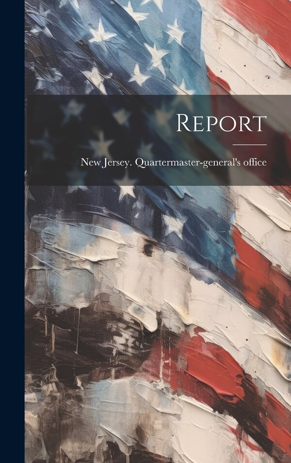 Report by New Jersey Quartermaster-General's O, Hardcover | Indigo Chapters