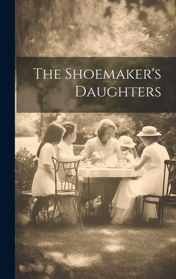 The Shoemaker's Daughters by Anonymous, Hardcover | Indigo Chapters