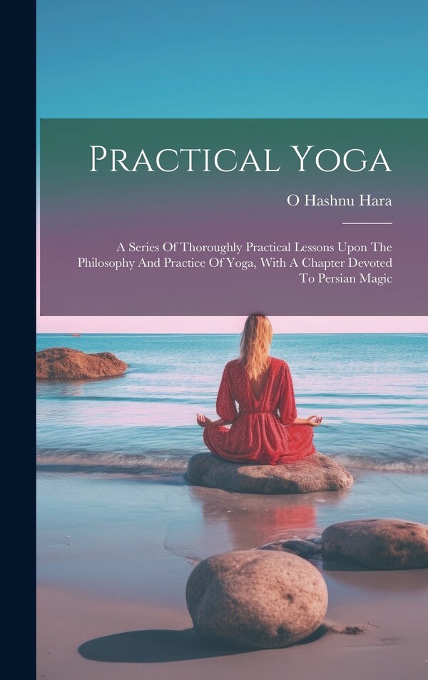 Practical Yoga by O Hashnu Hara, Hardcover | Indigo Chapters