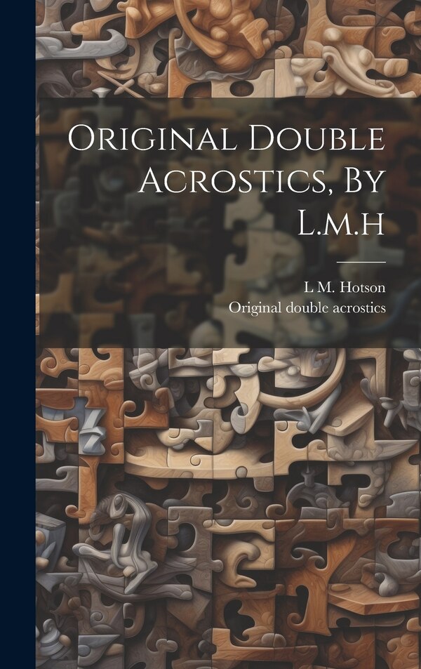 Original Double Acrostics By L.m. h by L M Hotson, Hardcover | Indigo Chapters