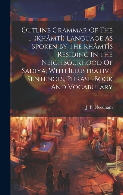 Outline Grammar Of The by J F Needham, Hardcover | Indigo Chapters