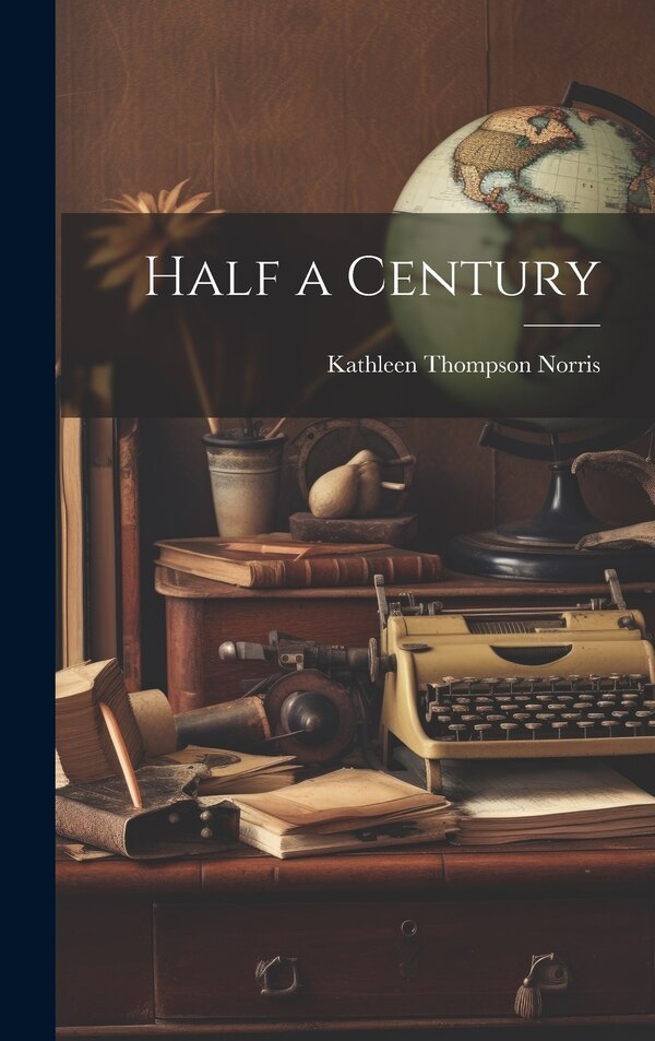 Half a Century by Kathleen Thompson Norris, Hardcover | Indigo Chapters
