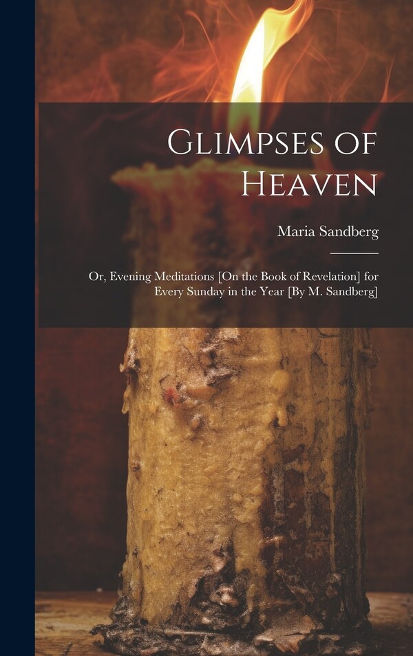 Glimpses of Heaven by Maria Sandberg, Hardcover | Indigo Chapters
