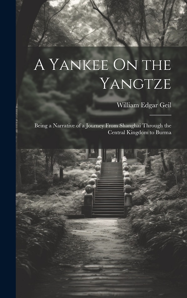 A Yankee On the Yangtze by William Edgar Geil, Hardcover | Indigo Chapters