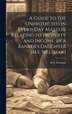 A Guide to the Unprotected in Every-Day Matters Relating to Property and Income by a Banker's Daughter [M.S. Welsman] by M S Welsman, Hardcover