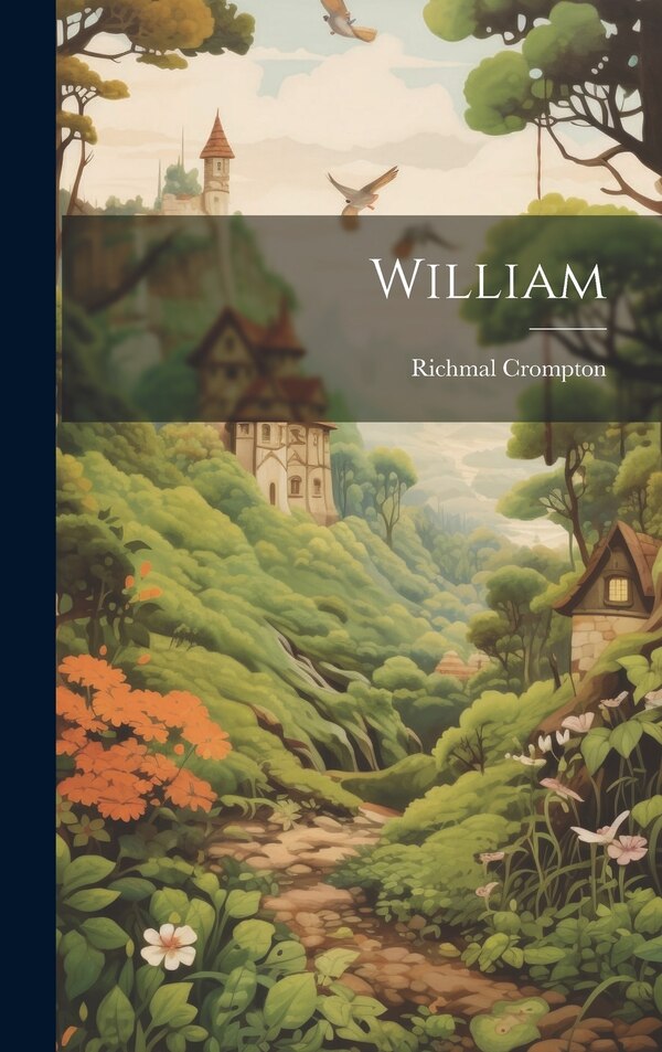 William by Richmal Crompton, Hardcover | Indigo Chapters