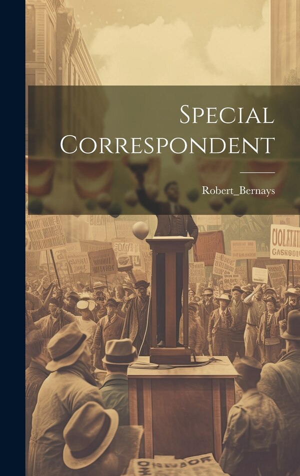 Special Correspondent by Robert_bernays Robert_bernays, Hardcover | Indigo Chapters