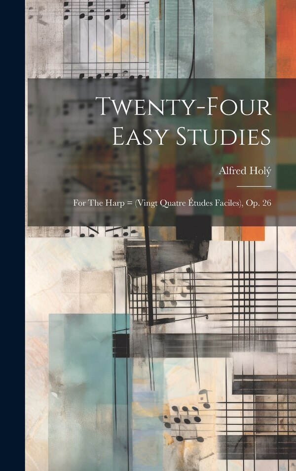 Twenty-four Easy Studies by Holý Alfred 1866-1948, Hardcover | Indigo Chapters