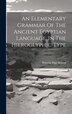 An Elementary Grammar Of The Ancient Egyptian Language In The Hieroglyphic Type by Peter Le Page Renouf (Sir ), Hardcover | Indigo Chapters