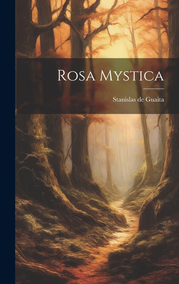Rosa Mystica by Stanislas de 1860-1897 Guaita, Hardcover | Indigo Chapters