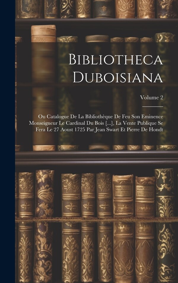 Bibliotheca Duboisiana by Anonymous, Hardcover | Indigo Chapters