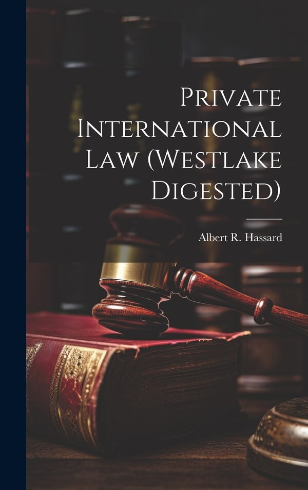 Private International Law (Westlake Digested) by Hassard Albert R (Albert Richard), Hardcover | Indigo Chapters