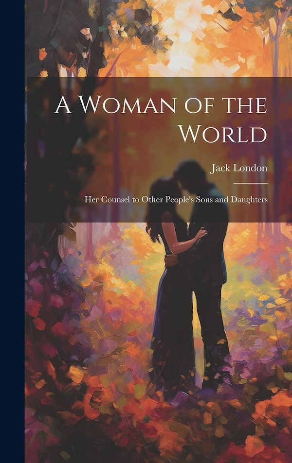 A Woman of the World by Jack London, Hardcover | Indigo Chapters