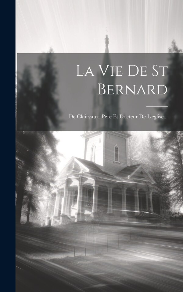 La Vie De St Bernard by Anonymous Anonymous, Hardcover | Indigo Chapters