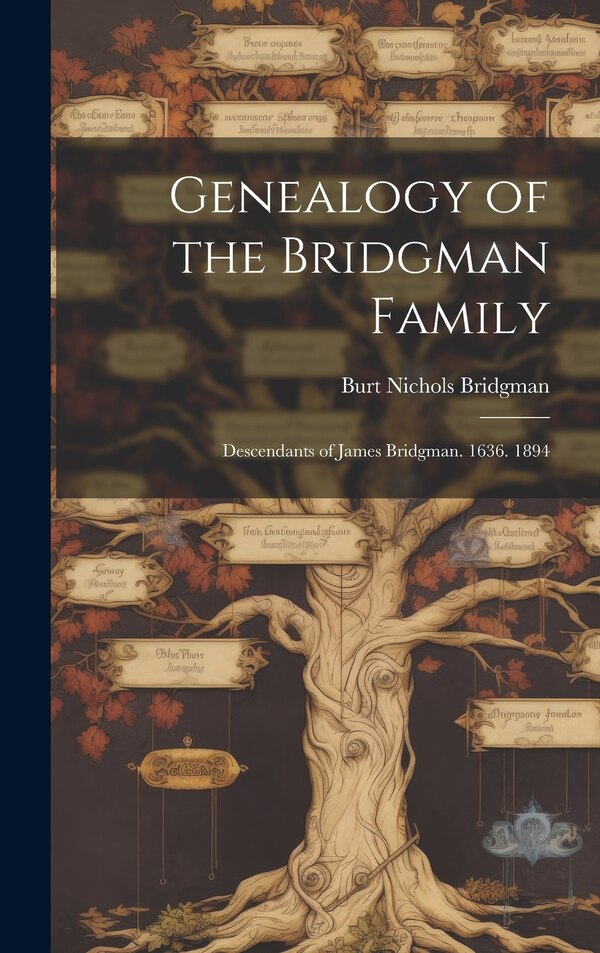 Genealogy of the Bridgman Family by Burt Nichols Bridgman, Hardcover | Indigo Chapters