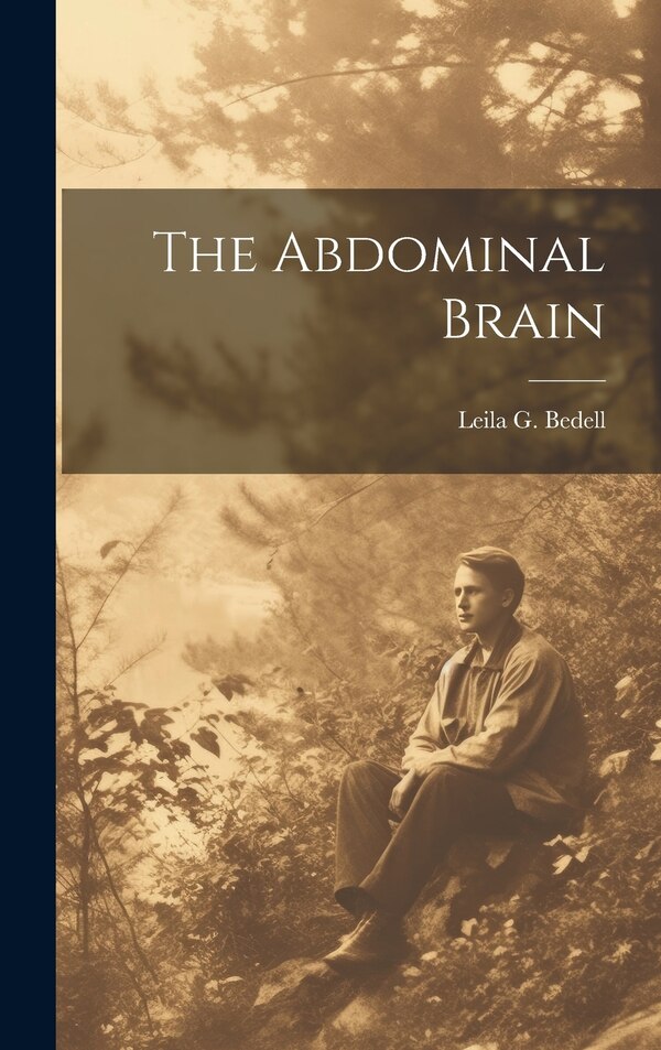 The Abdominal Brain by Leila G Bedell, Hardcover | Indigo Chapters